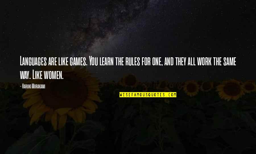 Rules And Quotes By Haruki Murakami: Languages are like games. You learn the rules