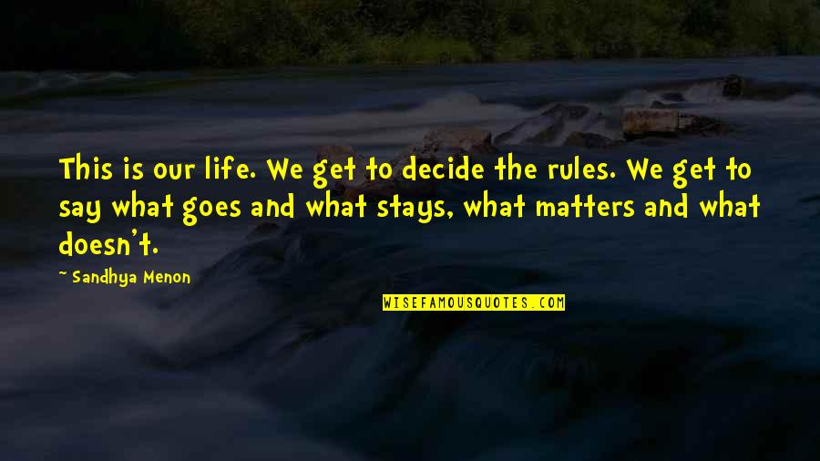 Rules And Quotes By Sandhya Menon: This is our life. We get to decide