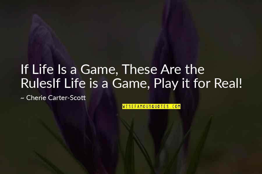 Rules For Life Quotes By Cherie Carter-Scott: If Life Is a Game, These Are the