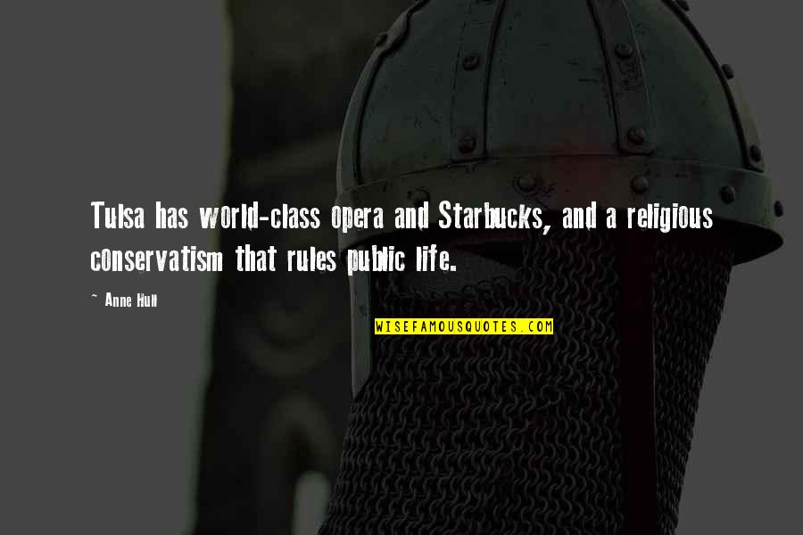 Rules Life Quotes By Anne Hull: Tulsa has world-class opera and Starbucks, and a Rules Life Quotes By Anne Hull: Tulsa has world-class opera and Starbucks, and a