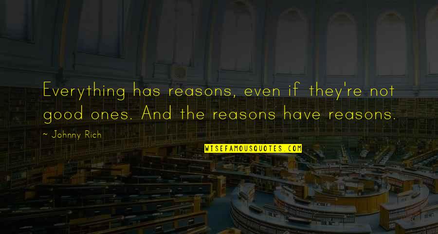 Rules Lord Of The Flies Quotes By Johnny Rich: Everything has reasons, even if they're not good