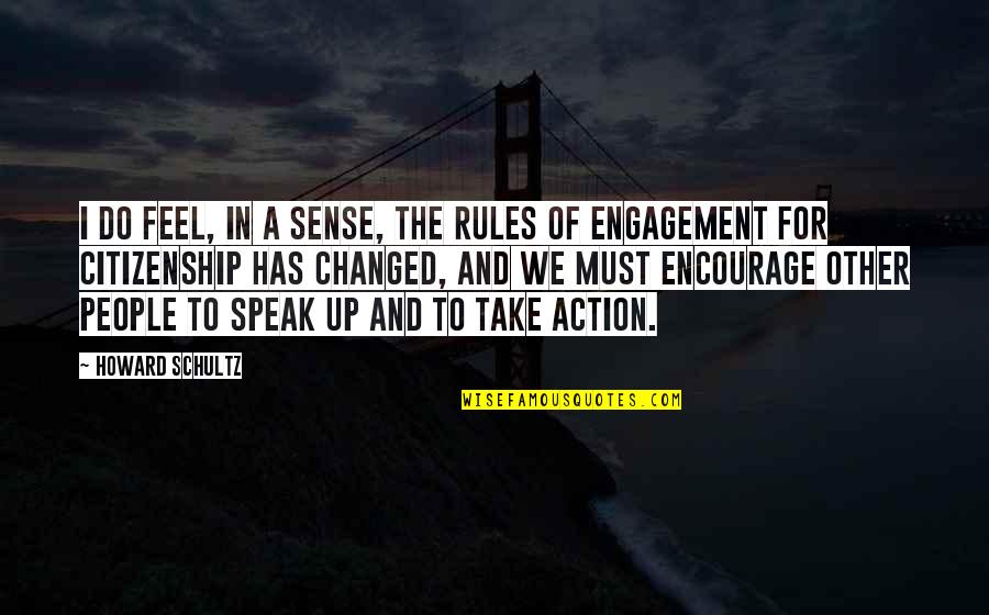 Rules Of Engagement Quotes By Howard Schultz: I do feel, in a sense, the rules
