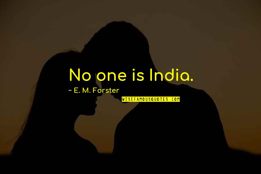 Rules Of Lady Quotes By E. M. Forster: No one is India.
