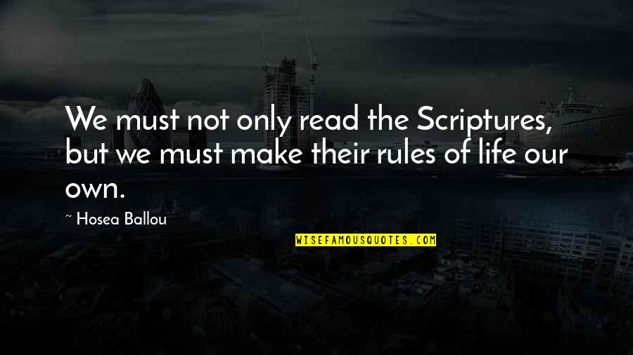Rules Of Life Quotes By Hosea Ballou: We must not only read the Scriptures, but