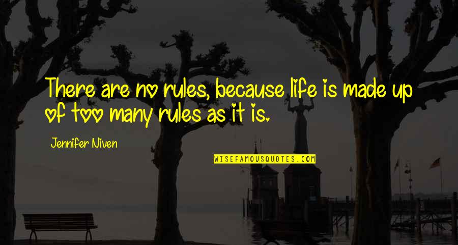 Rules Of Life Quotes By Jennifer Niven: There are no rules, because life is made