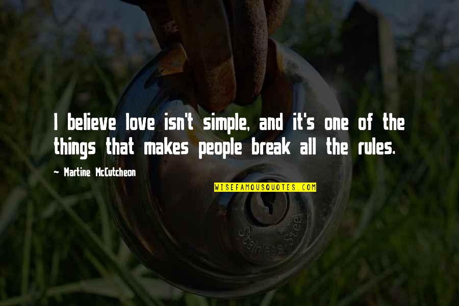 Rules Of Love Quotes By Martine McCutcheon: I believe love isn't simple, and it's one