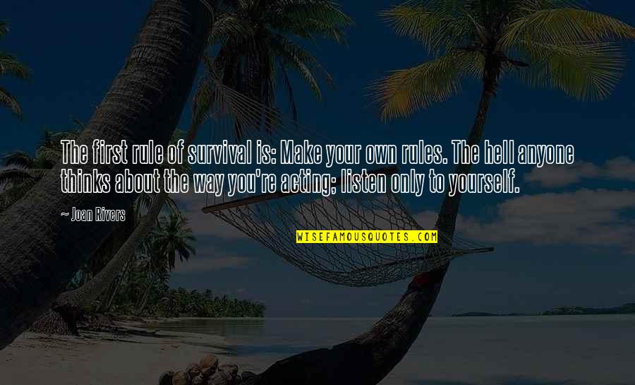 Rules Of Survival Quotes By Joan Rivers: The first rule of survival is: Make your