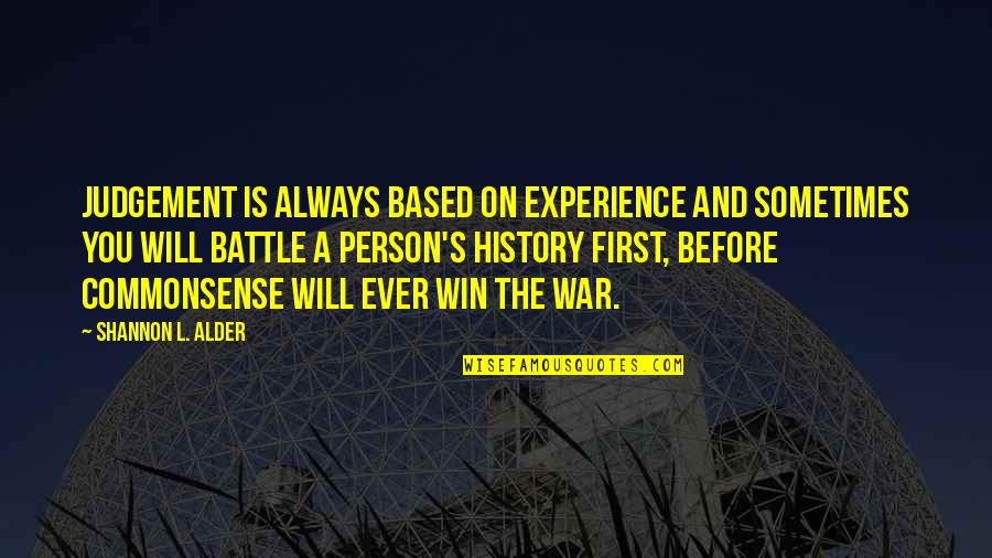 Rules Of War Quotes By Shannon L. Alder: Judgement is always based on experience and sometimes