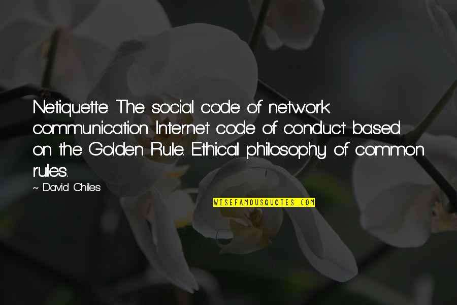 Rules On Quotes By David Chiles: Netiquette: The social code of network communication. Internet Rules On Quotes By David Chiles: Netiquette: The social code of network communication. Internet