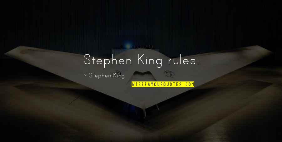 Rules Quotes By Stephen King: Stephen King rules!