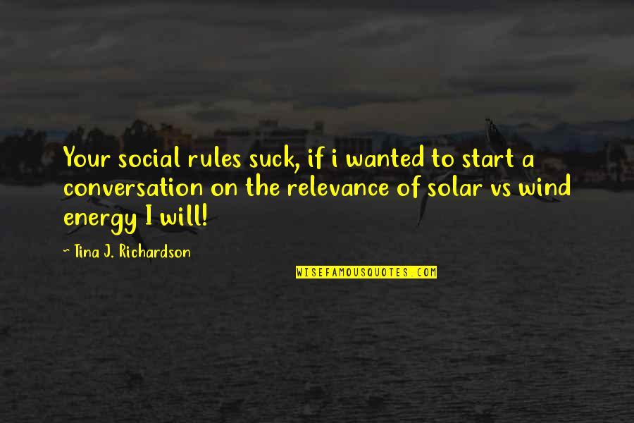 Rules Quotes By Tina J. Richardson: Your social rules suck, if i wanted to
