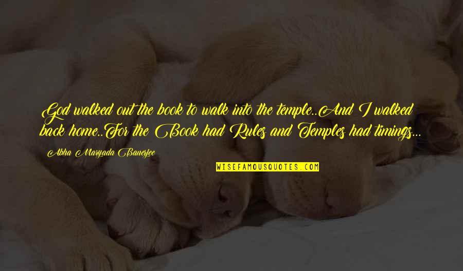 Rules The Book Quotes By Abha Maryada Banerjee: God walked out the book to walk into