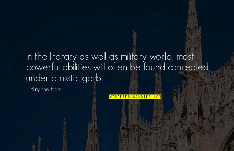 Rules The Hoosiers Quotes By Pliny The Elder: In the literary as well as military world, Rules The Hoosiers Quotes By Pliny The Elder: In the literary as well as military world,