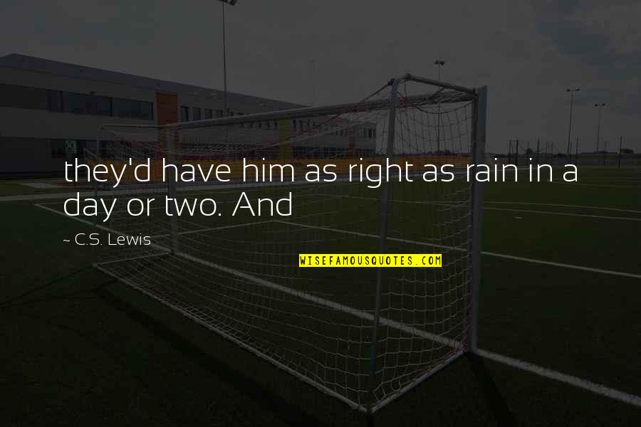 Ruleta De Nombres Quotes By C.S. Lewis: they'd have him as right as rain in