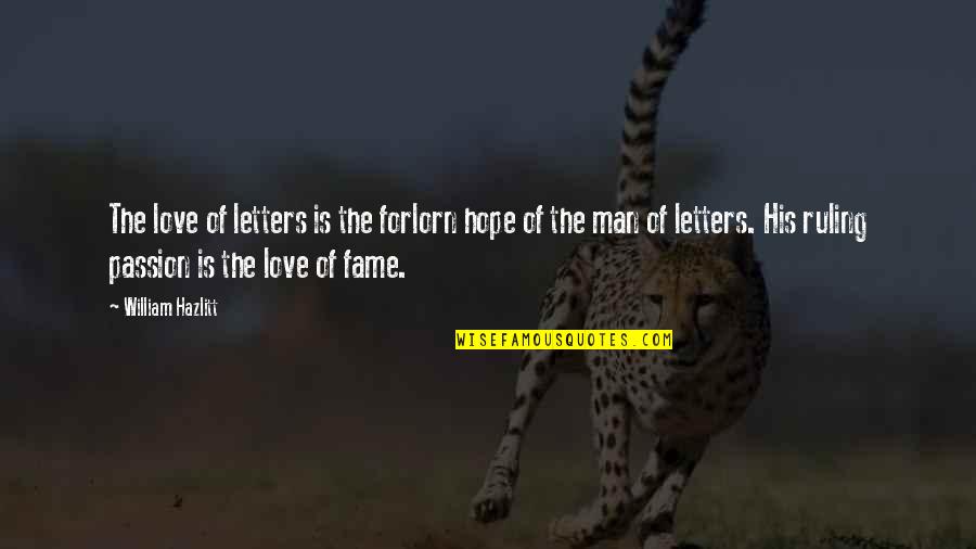 Ruling Passion Quotes By William Hazlitt: The love of letters is the forlorn hope