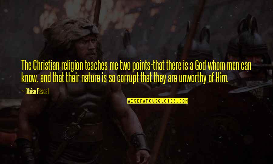 Rulings Nursery Quotes By Blaise Pascal: The Christian religion teaches me two points-that there Rulings Nursery Quotes By Blaise Pascal: The Christian religion teaches me two points-that there