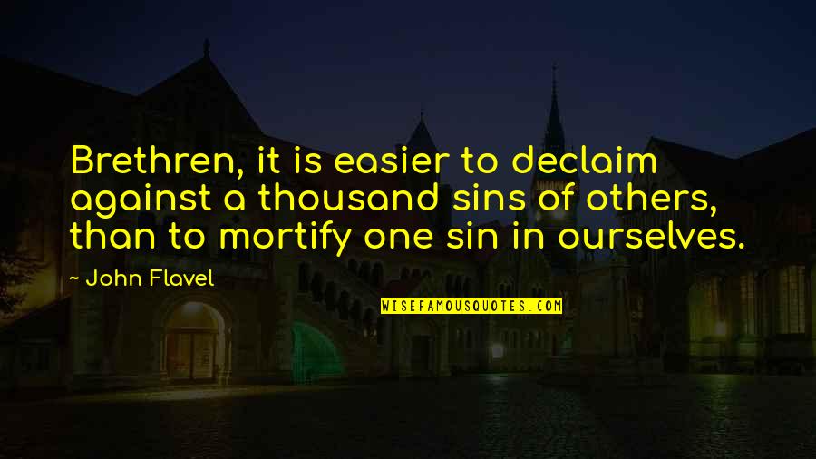 Rullart Quotes By John Flavel: Brethren, it is easier to declaim against a Rullart Quotes By John Flavel: Brethren, it is easier to declaim against a