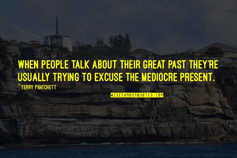 Rullesko Quotes By Terry Pratchett: When people talk about their great past they're Rullesko Quotes By Terry Pratchett: When people talk about their great past they're