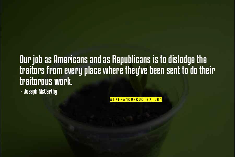 Rully 1er Quotes By Joseph McCarthy: Our job as Americans and as Republicans is Rully 1er Quotes By Joseph McCarthy: Our job as Americans and as Republicans is