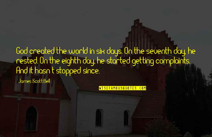 Rully Rouge Quotes By James Scott Bell: God created the world in six days. On Rully Rouge Quotes By James Scott Bell: God created the world in six days. On