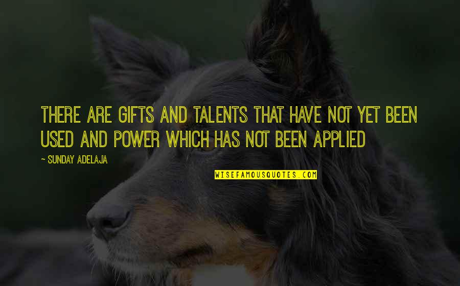 Rully Rouge Quotes By Sunday Adelaja: There are gifts and talents that have not Rully Rouge Quotes By Sunday Adelaja: There are gifts and talents that have not