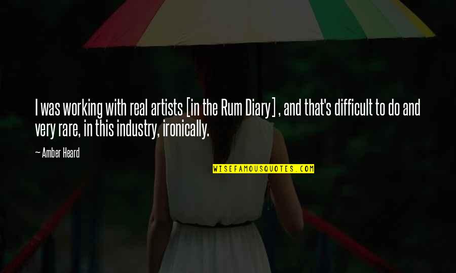 Rum Diary Quotes By Amber Heard: I was working with real artists [in the
