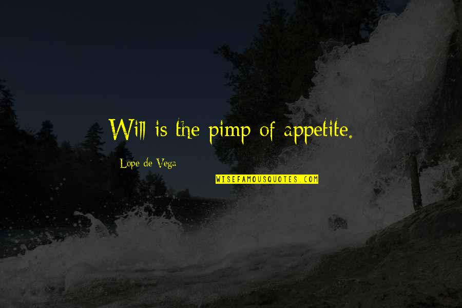 Rum Ham Episode Quotes By Lope De Vega: Will is the pimp of appetite.