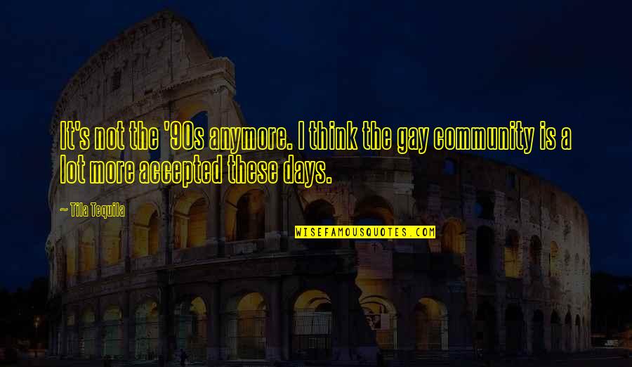 Rum Punch Quotes By Tila Tequila: It's not the '90s anymore. I think the Rum Punch Quotes By Tila Tequila: It's not the '90s anymore. I think the