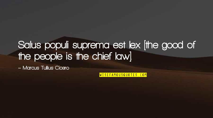 Rumah Allah Quotes By Marcus Tullius Cicero: Salus populi suprema est lex [the good of