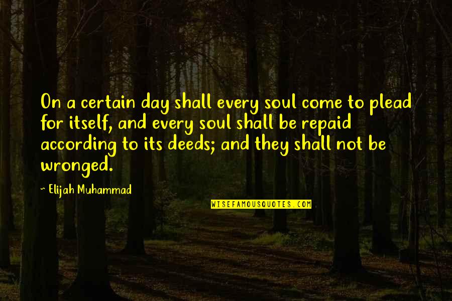 Rumana Naseem Quotes By Elijah Muhammad: On a certain day shall every soul come Rumana Naseem Quotes By Elijah Muhammad: On a certain day shall every soul come