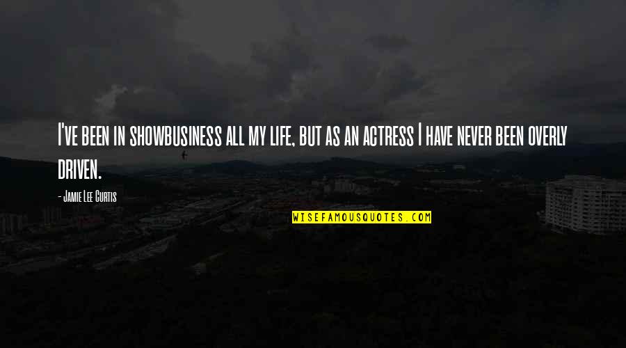 Rumania Mapa Quotes By Jamie Lee Curtis: I've been in showbusiness all my life, but