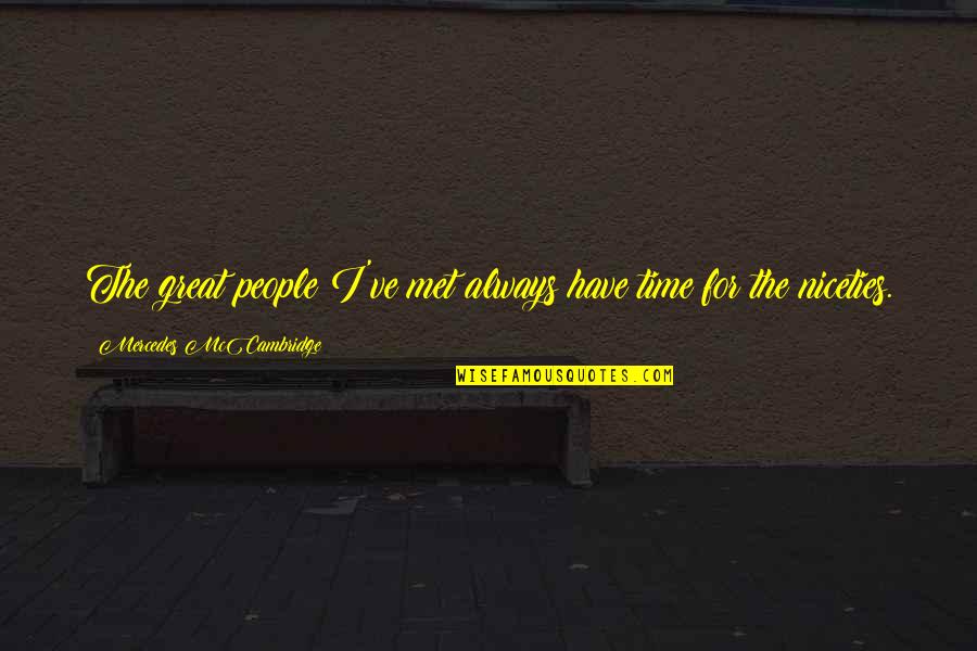 Rumania Wikipedia Quotes By Mercedes McCambridge: The great people I've met always have time Rumania Wikipedia Quotes By Mercedes McCambridge: The great people I've met always have time