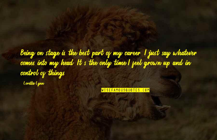 Rumbaugh Wine Quotes By Loretta Lynn: Being on stage is the best part of Rumbaugh Wine Quotes By Loretta Lynn: Being on stage is the best part of
