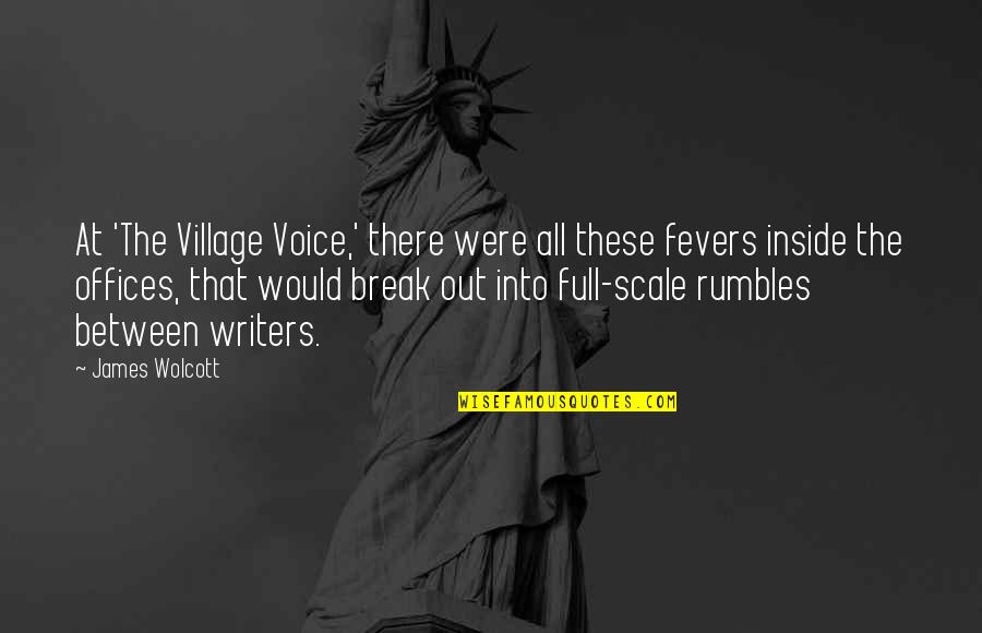 Rumbles Quotes By James Wolcott: At 'The Village Voice,' there were all these