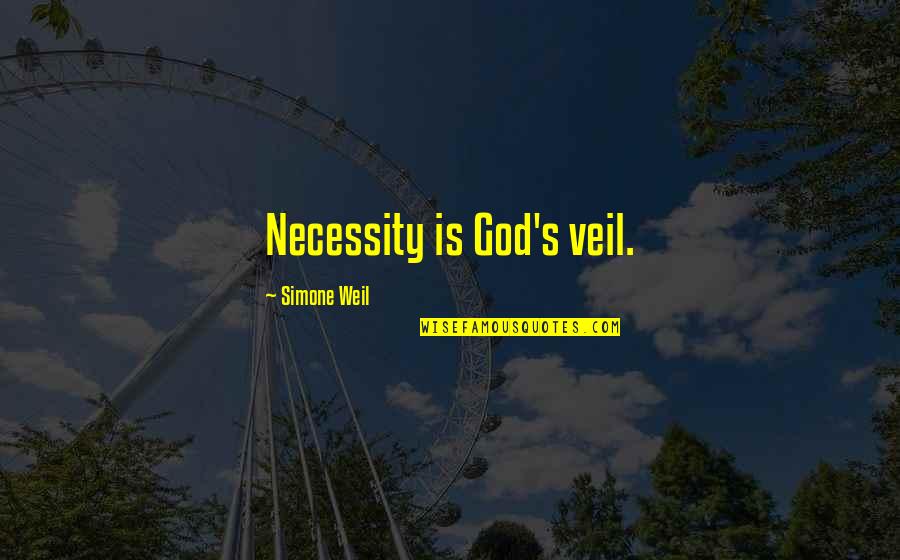 Rumbleseat Quotes By Simone Weil: Necessity is God's veil. Rumbleseat Quotes By Simone Weil: Necessity is God's veil.