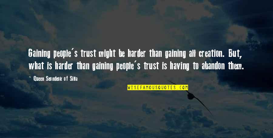 Rumbos Paralelos Quotes By Queen Seondeok Of Silla: Gaining people's trust might be harder than gaining Rumbos Paralelos Quotes By Queen Seondeok Of Silla: Gaining people's trust might be harder than gaining