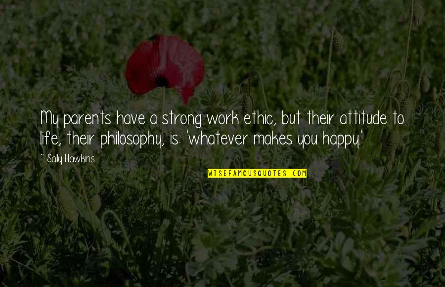 Rumbos Seguros Quotes By Sally Hawkins: My parents have a strong work ethic, but Rumbos Seguros Quotes By Sally Hawkins: My parents have a strong work ethic, but