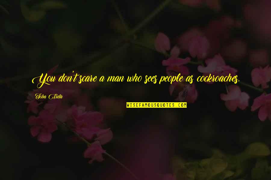 Rumelians Quotes By Toba Beta: You don't scare a man who sees people