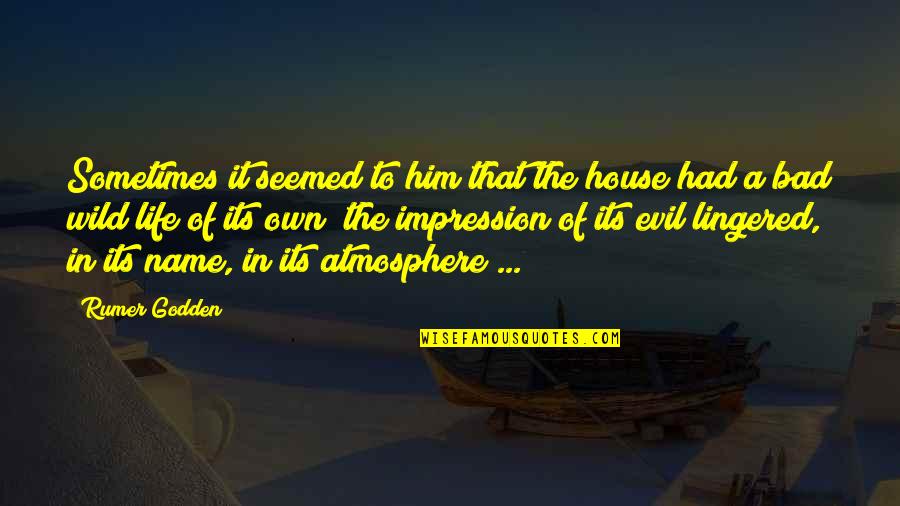 Rumer Quotes By Rumer Godden: Sometimes it seemed to him that the house Rumer Quotes By Rumer Godden: Sometimes it seemed to him that the house