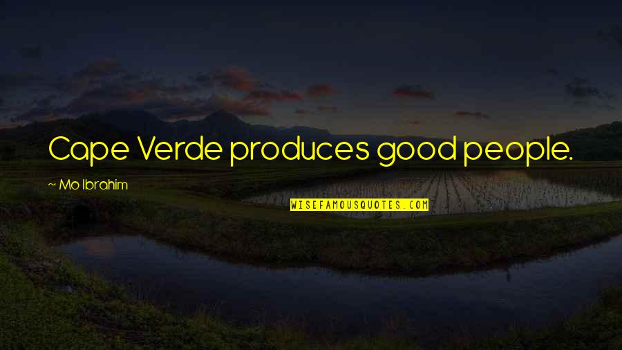 Rumesh Kodikara Quotes By Mo Ibrahim: Cape Verde produces good people.