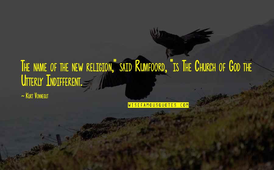 Rumfoord Quotes By Kurt Vonnegut: The name of the new religion," said Rumfoord,