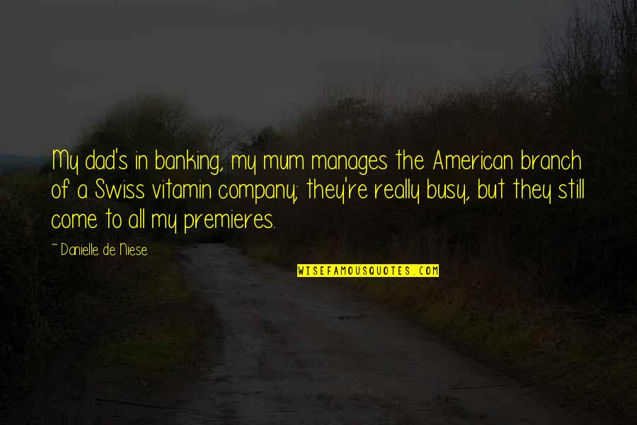 Rumi Persian Poet Quotes By Danielle De Niese: My dad's in banking, my mum manages the Rumi Persian Poet Quotes By Danielle De Niese: My dad's in banking, my mum manages the