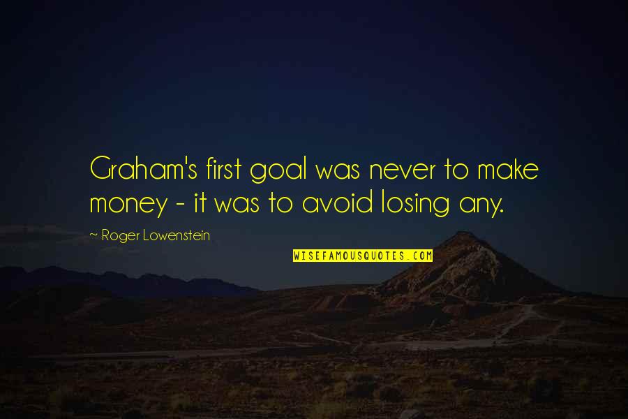 Rumi Smile Quotes By Roger Lowenstein: Graham's first goal was never to make money Rumi Smile Quotes By Roger Lowenstein: Graham's first goal was never to make money
