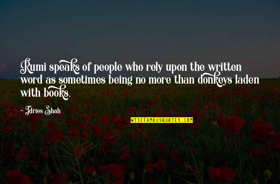 Rumi Sufism Quotes By Idries Shah: Rumi speaks of people who rely upon the