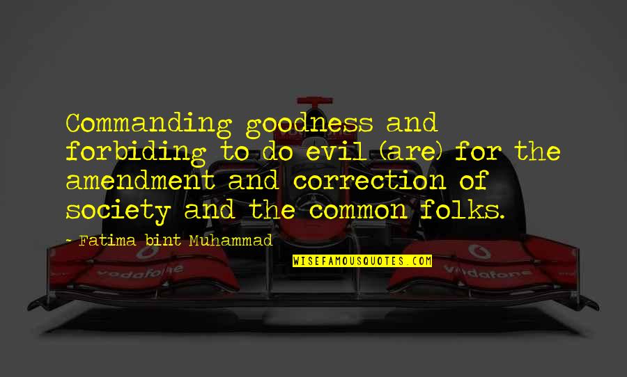 Rumiant Quotes By Fatima Bint Muhammad: Commanding goodness and forbiding to do evil (are)