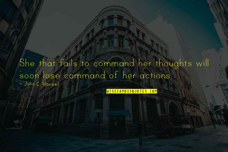 Rumiar Definicion Quotes By John C. Maxwell: She that fails to command her thoughts will