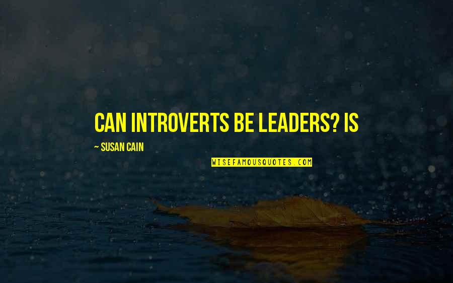 Ruminative Thoughts Quotes By Susan Cain: Can introverts be leaders? Is
