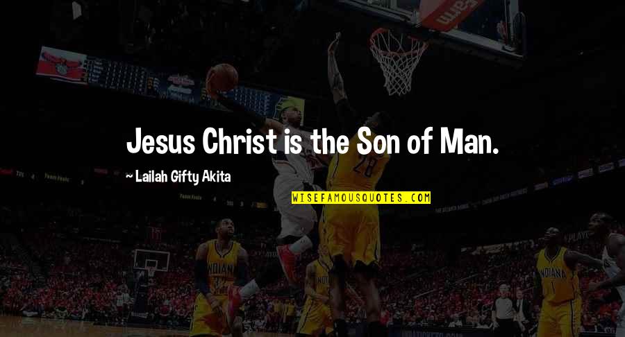 Ruminez Quotes By Lailah Gifty Akita: Jesus Christ is the Son of Man. Ruminez Quotes By Lailah Gifty Akita: Jesus Christ is the Son of Man.