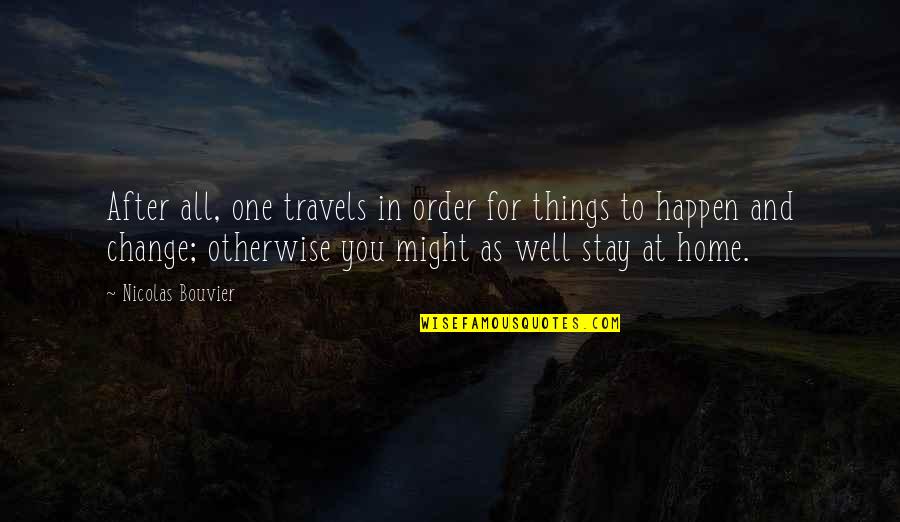 Rumis Lullaby Quotes By Nicolas Bouvier: After all, one travels in order for things Rumis Lullaby Quotes By Nicolas Bouvier: After all, one travels in order for things