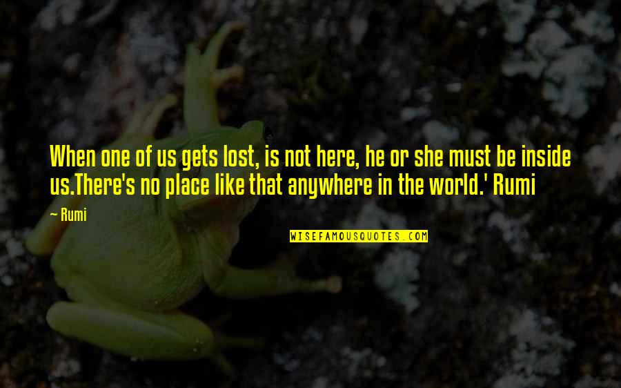 Rumi's Quotes By Rumi: When one of us gets lost, is not
